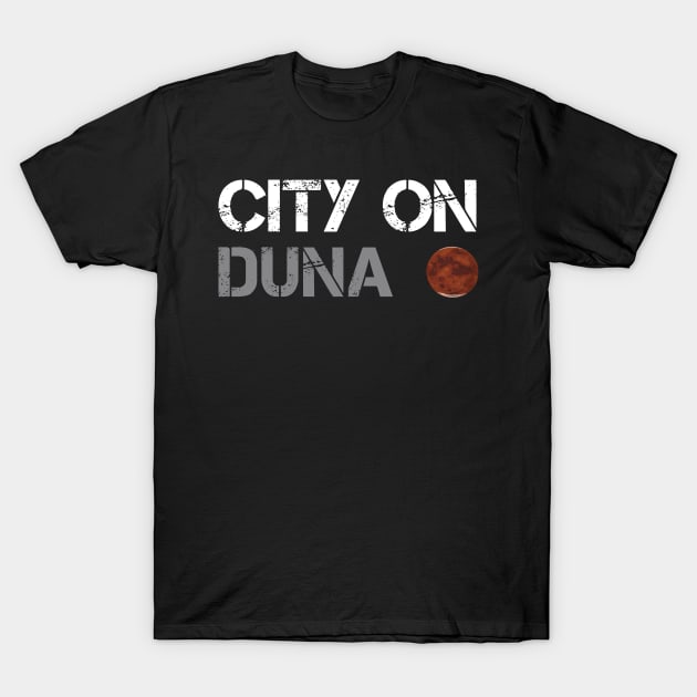 City On Duna T-Shirt by OldTony